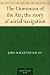 The Dominion of the Air; the story of aerial navigation