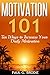 Motivation 101: Ten Ways to Increase Your Daily Motivation (Paul G. Brodie Seminar Series Book 1)