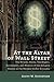 At the Altar of Wall Street by Scott W. Gustafson