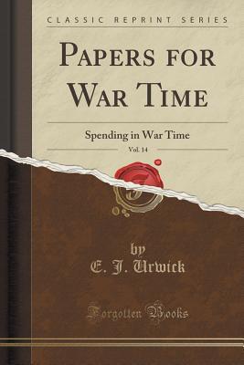 Papers for War Time, Vol. 14: Spending in War Time