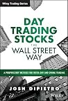 Day Trading Stocks the Wall Street Way: A Proprietary Method for Intra-Day and Swing Trading