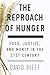 The Reproach of Hunger: Food, Justice and Money in the 21st Century