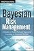 Bayesian Risk Management: A Guide to Model Risk and Sequential Learning in Financial Markets (Wiley Finance)