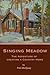 Singing Meadow: The Adventure of Creating a Country Home