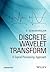 Discrete Wavelet Transform: A Signal Processing Approach
