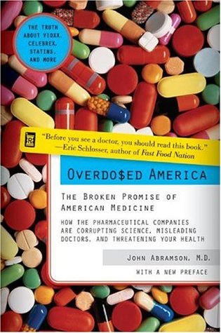 Overdosed America: The Broken Promise of American Medicine (Paperback)