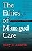 The Ethics of Managed Care: A Pragmatic Approach