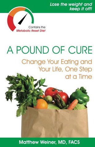 A Pound of Cure, Change Your Eating and Your Life, One Step at a Time (Kindle Edition)
