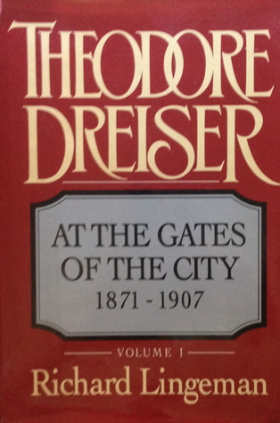 Theodore Dreiser: At the Gates of the City, 1871-1907