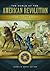 The World of the American Revolution: A Daily Life Encyclopedia [2 volumes]