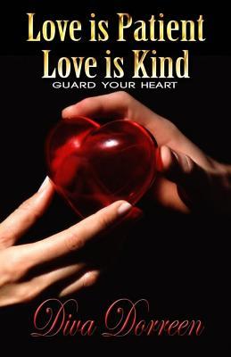 Love is Patient Love is Kind: Guard Your Heart (The Heart Series)