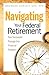 Navigating Your Federal Retirement: Your Successful Passage into Financial Freedom