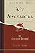 My Ancestors (Classic Reprint)