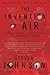 The Invention of Air: A Story Of Science, Faith, Revolution, And The Birth Of America