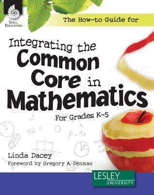 The How-To Guide for Integrating the Common Core in Mathematics Grades K-5 (Professional Books)