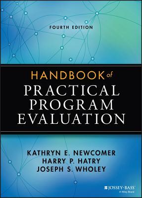 Handbook of Practical Program Evaluation (Essential Texts for Nonprofit and Public Leadership and Management)