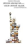 Indian American… Then Indian Again