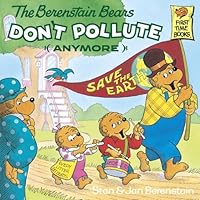 The Berenstain Bears Don't Pollute (Anymore) (First Time Books)