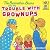The Berenstain Bears and the Trouble with Grownups (First Time Books)