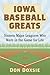 Iowa Baseball Greats: Sixteen Major Leaguers Who Were in the Game for Life