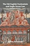 The Old English Penitentials and Anglo-Saxon Law by Stefan Jurasinski