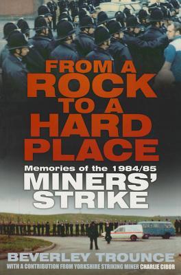 From a Rock to a Hard Place: Memories of the 1984/85 Miners' Strike
