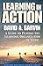 Learning in Action: A Guide to Putting the Learning Organization to Work