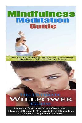 Mindfulness Meditation: Willpower:: Mindfulness & Anxiety Management For Overcoming Anxiety, Worry & Bad Habits to Inner Peace & Self Control