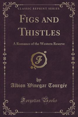 Figs and Thistles: A Romance of the Western Reserve (Paperback)