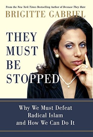 They Must Be Stopped: Why We Must Defeat Radical Islam and How We Can Do It (Hardcover)