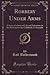 Robbery Under Arms: A Story of a Story of Life and Adventure in the Bush and in the Goldfields of Australia (Classic Reprint)