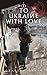 To Ukraine With Love