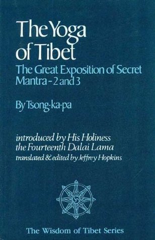 The Yoga of Tibet: The Great Exposition of Secret Mantra 2 and 3 (Wisdom of Tibet series, #4)
