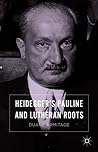 Heidegger’s Pauline and Lutheran Roots