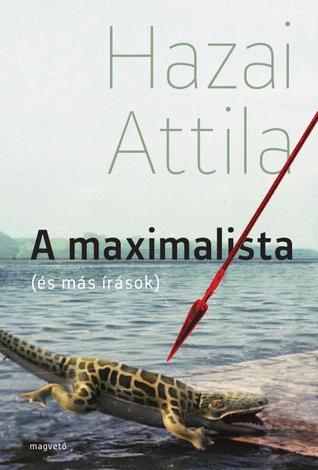 A maximalista (és más írások)