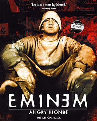 Angry Blonde: The Only Official Eminem Book of Uncensored Lyrics, Personal Commentary, and Rare Photos