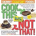 Cook This, Not That!: Skinny Comfort Foods