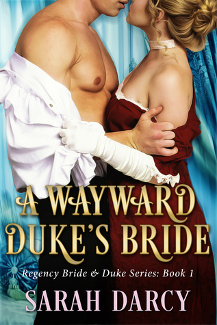 A Wayward Duke's Bride. (Regency Bride duke Series: Book 1).