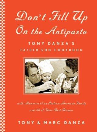 Don't Fill Up on the Antipasto: Tony Danza's Father-Son Cookbook (Hardcover)