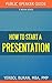 How to Start a Presentation (Public Speaker Guide Book 1)