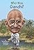 Who Was Gandhi? by Dana Meachen Rau Who Was Gandhi? by Dana Meachen Rau