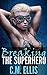 Breaking the Superhero (Femdom Erotica)