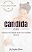 The Complex Candida: Stopping Yeast Overgrowth- Secrets on how to cure your yeast infection, restore friendly bacteria and cleanse your gut fast with the ... Diet, Epilepsy, Detox, Cleanse)