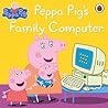 Peppa Pig's Family Computer by Ellen Philpott