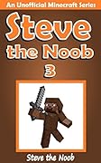 Steve the Noob 3 (An Unofficial Minecraft Series)