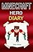 Minecraft: Diary of a Real Minecraft Hero (Minecraft Diaries, Minecraft Books, Minecraft Books for Children, Minecraft Books for Kids, Minecraft Stories, Minecraft Heroes, Minecraft Knight)