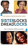Book cover for The Real Good Hair: Natural Hair, Sisterlocks & Dreadlocks