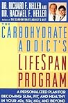 The Carbohydrate Addict's LifeSpan Program: Personalized Plan for Becoming Slim, Fit, and Healthy in Your 40s, 50s, 60s, and Beyond