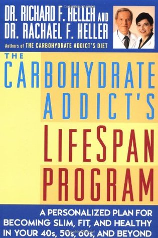 The Carbohydrate Addict's LifeSpan Program: Personalized Plan for Becoming Slim, Fit, and Healthy in Your 40s, 50s, 60s, and Beyond (Paperback)