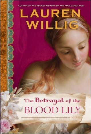 The Betrayal of the Blood Lily (Pink Carnation, #6)
